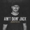 Ain't Doin' Jack - Josh Ross lyrics