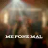 Me Pone Mal (feat. Mamène) - Single album lyrics, reviews, download