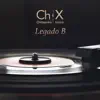 Ch&X: Legado B - EP album lyrics, reviews, download