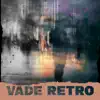 Vade Retro - Single album lyrics, reviews, download
