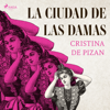 La ciudad de las damas - Cristina de Pizan