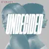 Undecided - Single album lyrics, reviews, download