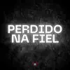 Stream & download Perdido na Fiel - Single