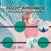 Magic Ambiance: Instrumental Relaxing Music album lyrics, reviews, download