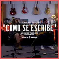 Cómo Se Escribe - Single by Anita Kuruba & Enriquito album reviews, ratings, credits