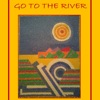 Go To the River