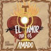 El Amor No Es Amado - Single