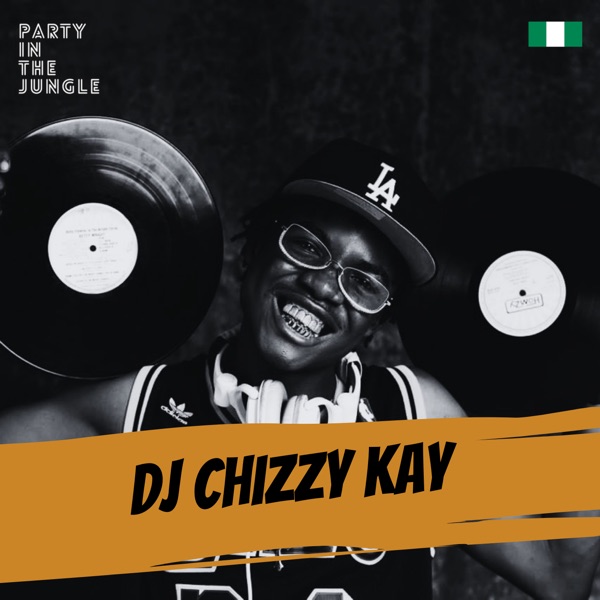 Party In The Jungle: DJ Chizzy Kay, Dec 2021 (DJ Mix) - Rexxie