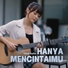 Hanya Mencintaimu - Single