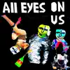 Stream & download All Eyes On Us - Single