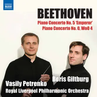 Beethoven: Piano Concertos Nos. 5 & 0 by Boris Giltburg, Royal Liverpool Philharmonic Orchestra & Vasily Petrenko album reviews, ratings, credits