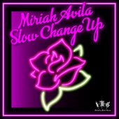 Miriah Avila - Slow Change Up