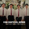 Con Cánticos, Señor