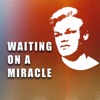 Waiting On a Miracle - Single