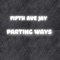 Parting Ways - Fifth Ave Jay lyrics