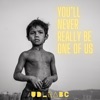 You'll Never Really Be One of Us - Single
