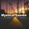Mystical Leaves - Single album lyrics, reviews, download