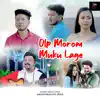 Olp Morom Muku Lage - Single album lyrics, reviews, download