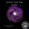 Shoot For the Stars (feat. DJB & White Collar Rhymes) - Single album lyrics, reviews, download