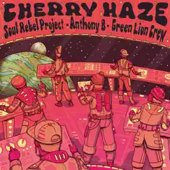 Cherry Haze - Single by Soul Rebel Project, Green Lion Crew & Anthony B album reviews, ratings, credits