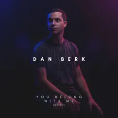 You Belong With Me (Acoustic) - Single by Dan Berk album reviews, ratings, credits