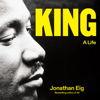 King: A Life - Jonathan Eig