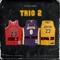 TRIO 2 (feat. King Ju, HBK TAYE & HBK J) - RTR DA LABEL lyrics