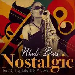Nostalgic (feat. DJ Givy Baby & DJ Mydowa) - Single by Nkuli Buri album reviews, ratings, credits