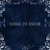 Dame Tu Amor artwork