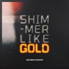 Shimmer Like Gold - Single