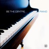 Be the Centre: Piano