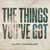 The Things You've Got - Single album lyrics, reviews, download