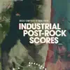 Industrial Post-Rock Scores album lyrics, reviews, download