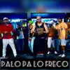 Palo Pa Lo Freco (feat. El Mega & California RD) - Single album lyrics, reviews, download