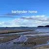 Bartender Home - Single album lyrics, reviews, download