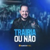 Trairia ou Não (Ao Vivo) - Single