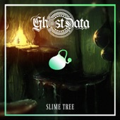 GHOST DATA - Slime Tree