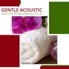 Gentle Acoustic - Music for Spa Rejuvenation, Vol. 10