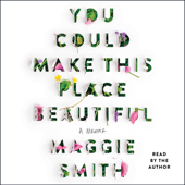 You Could Make This Place Beautiful (Unabridged) - Maggie Smith Cover Art