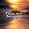 Khaled Abdelmonem - Castle Full of Secrets