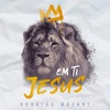 Em Ti Jesus (In Jesus Name) - Single