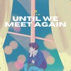 Until We Meet Again - Single