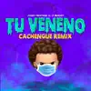 Tu Veneno (Cachengue) - Single album lyrics, reviews, download