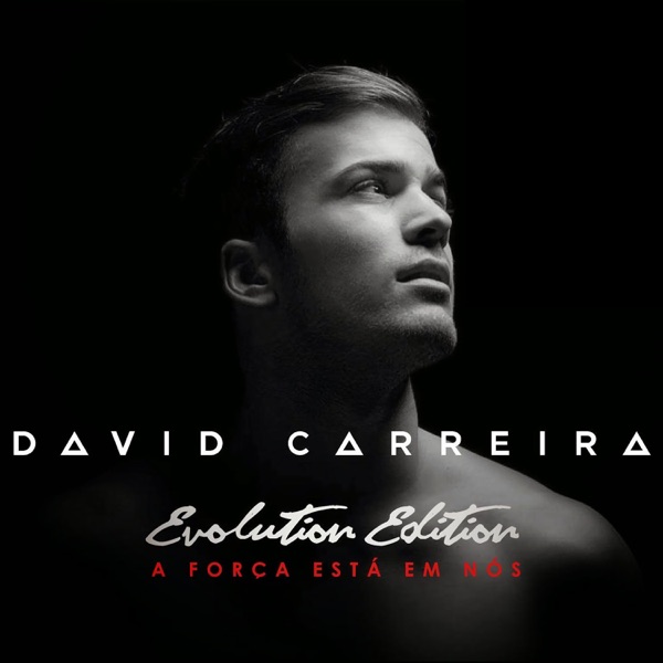 A Força Está Em Nós (Evolution Edition) - David Carreira