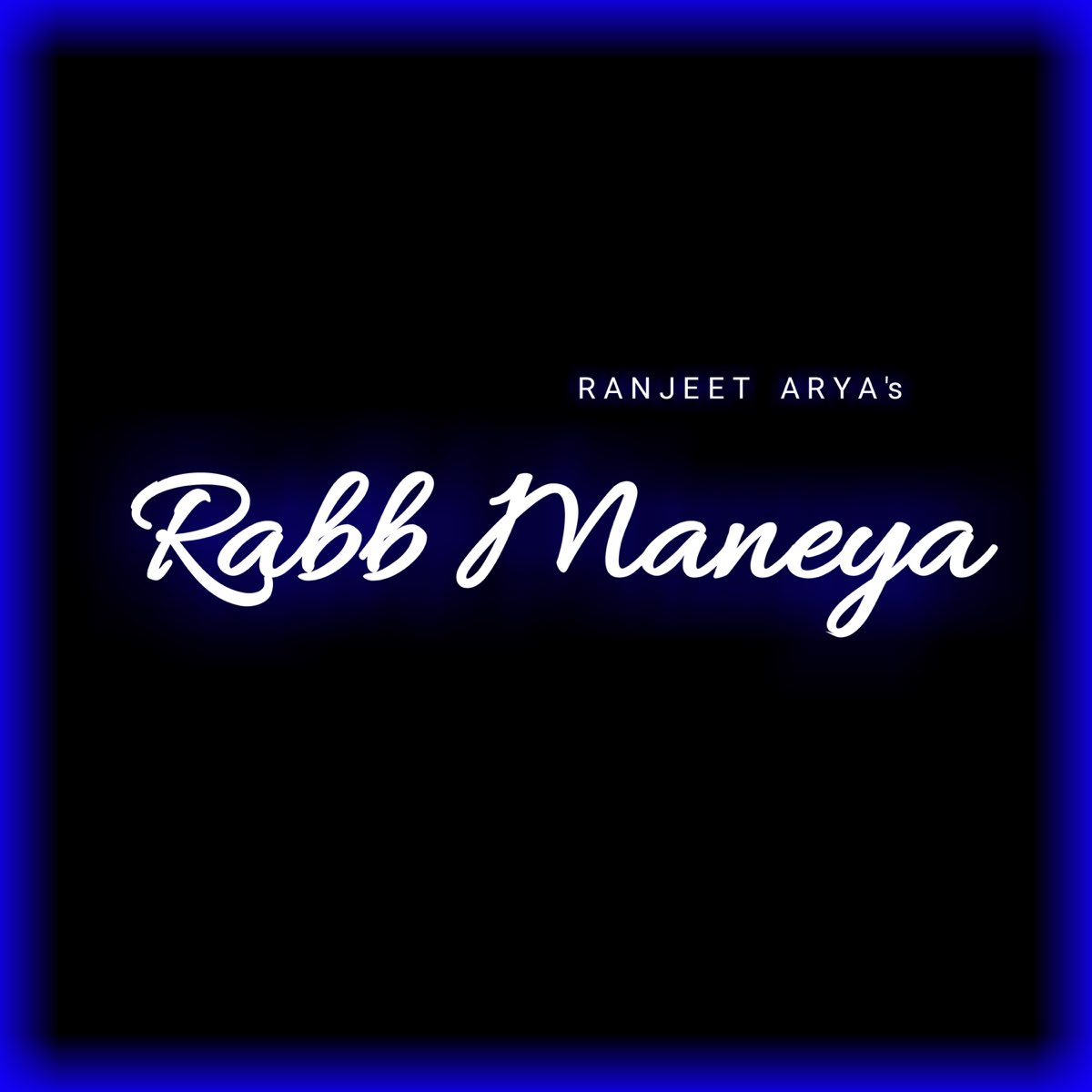 ‎Rabb Maneya - Single by Ranjeet Arya on Apple Music