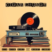 Big Mike Hart - Cigar Lounge (feat. Boney James)