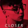 Closer - Single album lyrics, reviews, download
