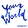 YOUR WORLD