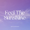 Feel the Sunshine
