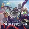 The Legend of Vox Machina (Amazon Original Series Soundtrack) album lyrics, reviews, download